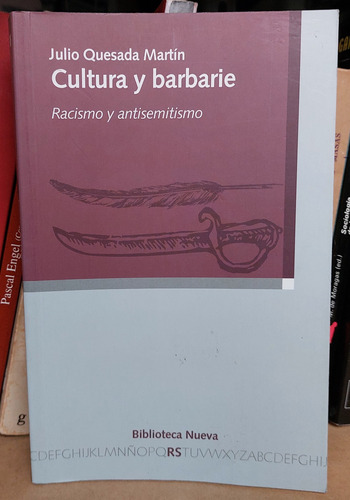 Cultura Y Barbarie-racismo Y Antisemitismo-julio Quesada(ltc