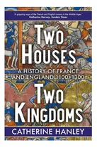 Comprar Libro: Dos Casas, Dos Reinos: Una Historia De Francia E