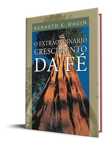 Livro O Extraordinário Crescimento Da Fé - Kenneth E. Hagin