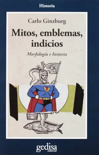 Libro : Mitos, Emblemas E Indicios Morfologia E Historia -.
