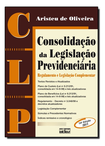 Clp: Consolidação Da Legislação Previdenciária, Regulamento E Legislação Complementar, De Aristeu De Oliveira., Vol. 1. Editorial Atlas - Grupo Gen, Tapa Dura, Edición 14ª Edição En Português, 2011