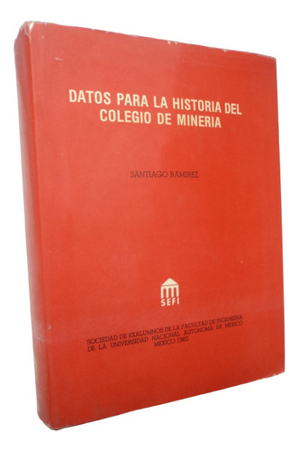 Datos Para La Historia Del Colegio De Minería Santi Ramírez