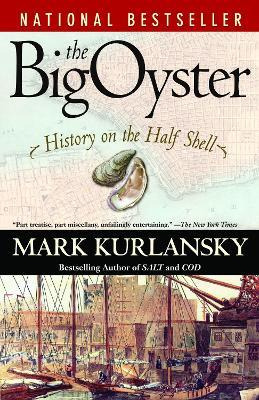 The Big Oyster : History On The Half Shell - Mark Kurlansky