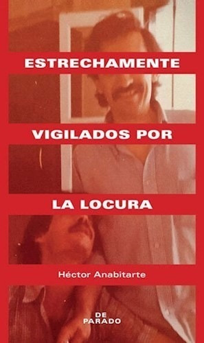 Libro Estrechamente Vigilados Por La Locura De Hector Anabit