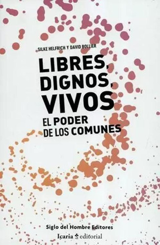 Libro Libres, Dignos, Vivos. El Poder De Los Comunes