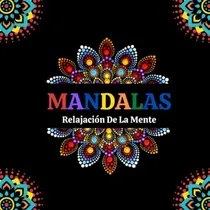 Comprar Mandalas Relajacion De La Mente: Cuaderno De Mandalas Para A