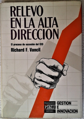 Relevo En La Alta Direccion - Richard F. Vancil - P & J 1990