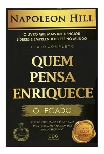 Livro - Quem Pensa Enriquece - O Legado - Napoleon Hill