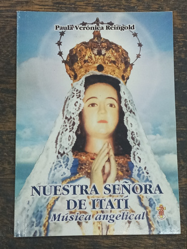 Nuestra Señora De Itati * Musica Angelical * Paula Reingold 