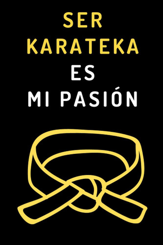 Libro: Ser Karateka Es Mi Pasión: Cuaderno De Notas Ideal Pa