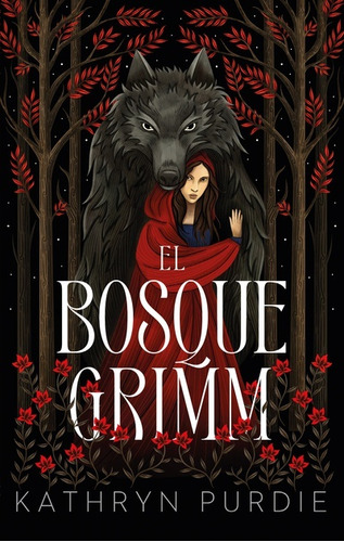 El Bosque Grimm - Kathryn Purdie