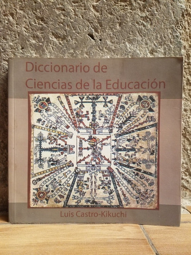 Diccionario De Ciencias De La Educacion, Luis Castro Kikuchi