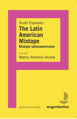 Latin Americam Mixtape, The / Mixtape Latinoamericano, De Esposito, Scott. Editorial Argonautica, Tapa Blanda, Edición 1.0 En Español, 2018