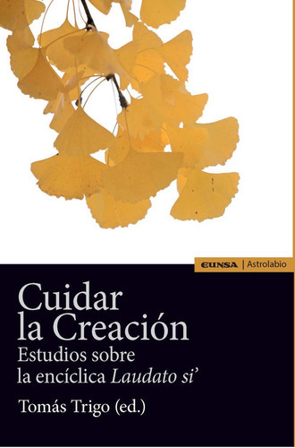 Cuidar La Creacion, De Trigo Oubiña, Tomas. Editorial Eunsa. Ediciones Universidad De Navarra, S.a., Tapa Blanda En Español