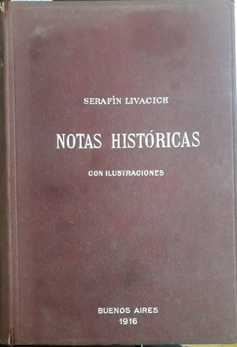 5429 Notas Históricas Con Ilustraciones- Livacich, Serafín