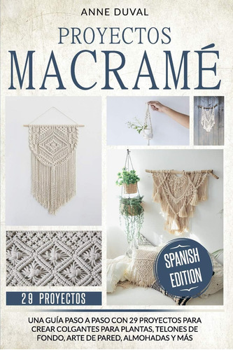 Libro Proyectos Macramé: Una Guía Paso A Paso Con 29 Crear