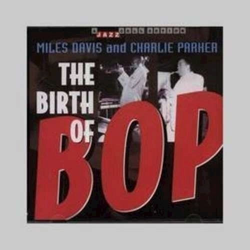 Parker/the Birth Of Bop - Davis Miles (cd