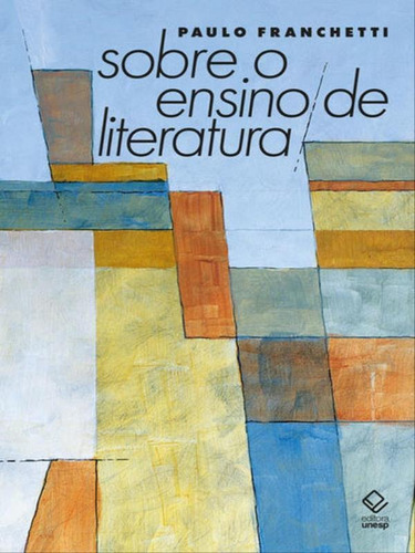 Sobre O Ensino De Literatura, De Franchetti, Paulo. Editora Unesp, Capa Mole Em Português