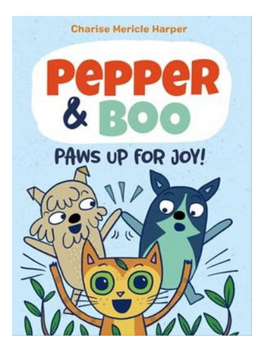 Pepper & Boo: Paws Up For Joy! (a Graphic Novel) - Cha. Eb07