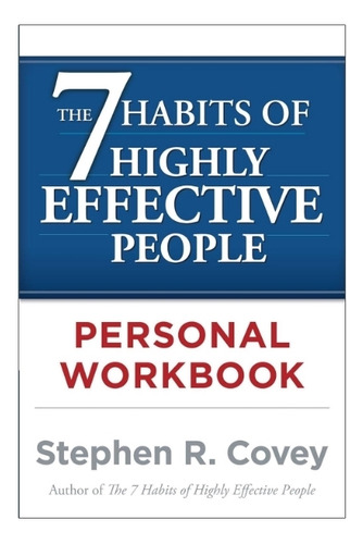 The 7 Habits Of Highly Effective People Personal Workbook  -