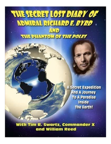 Libro: The Secret Lost Diary Of Admiral Richard E. Byrd And