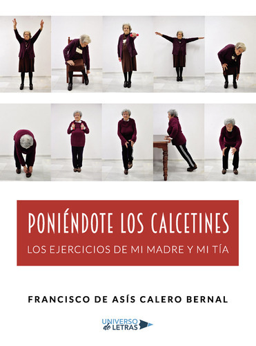 Poniéndote Los Calcetines, De Calero Bernal , Francisco De Asís.., Vol. 1.0. Editorial Universo De Letras, Tapa Blanda, Edición 1.0 En Español, 2019