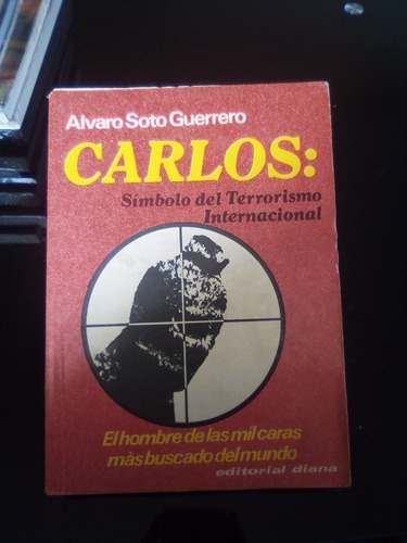 Carlos Símbolo Del Terrorismo Internacional Alvaro Soto Guer