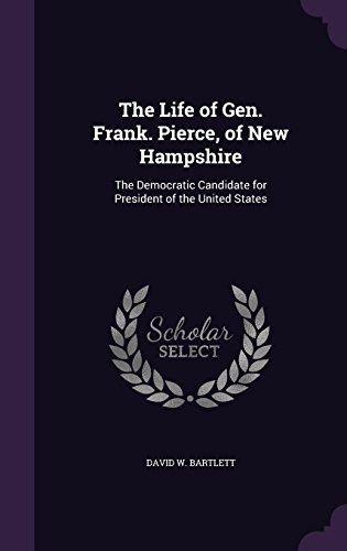 The Life Of Gen Frank Pierce, Of New Hampshire The Democrati