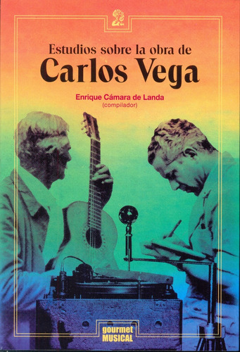 Estudios Sobre La Obra De Carlos Vega - Enrique (comp.) Cáma
