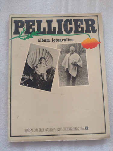 Pellicer, Album Fotográfico- Iconografía- Fce 1982