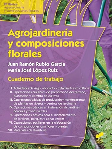 Agrojardinerãâa Y Composiciones Florales. Cuaderno De Trabajo, De López Ruiz, María José. Editorial Sintesis En Español