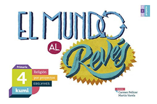 El Mundo Al Revés 4ºprimaria. Proyecto Kumi. Religión 201