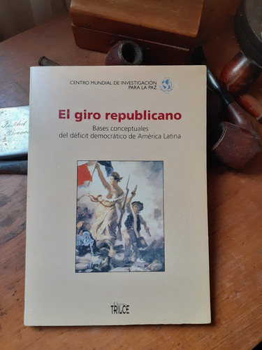 El Giro Republicano / Déficit Democratico De América Latina