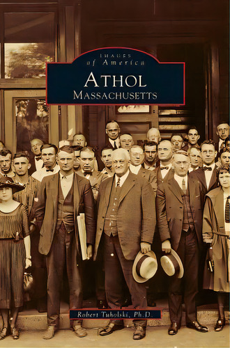 Athol: Massachusetts, De Tuholski, Robert. Editorial Arcadia Lib Ed, Tapa Dura En Inglés
