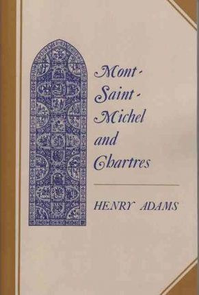 Mont-saint-michel And Chartres - Henry Adams (paperback)