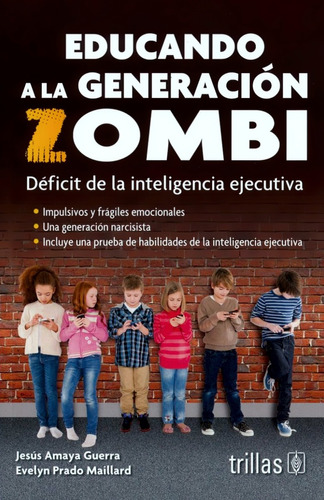 Educando A La Generación Zombi - Amaya / Prado - Trillas