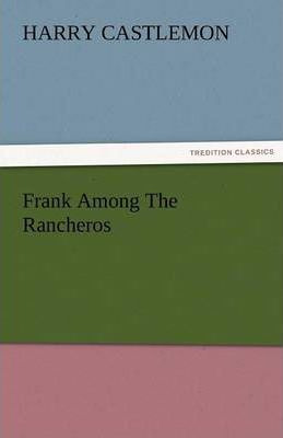 Libro Frank Among The Rancheros - Harry Castlemon