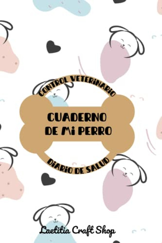 Cuaderno De Mi Perro: Diario De Salud Y Control Veterinario