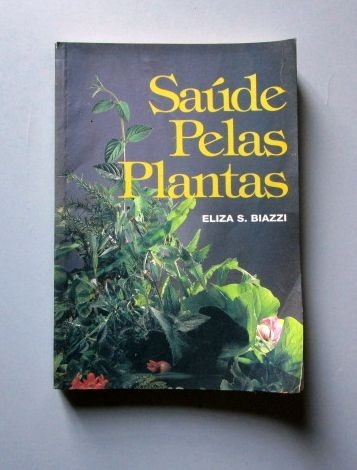 Saúde Pelas Plantas - Eliza S. Biazzi