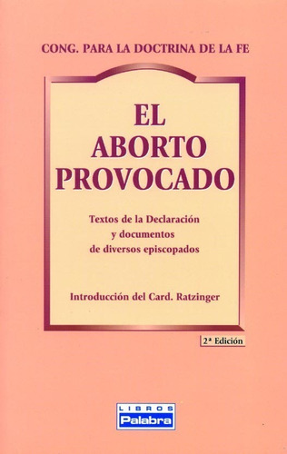 El aborto provocado - Congregacion Doctrina de la Fe, de gregación para la Doctrina de la Fe. Editorial Palabra, tapa blanda en español, 2000