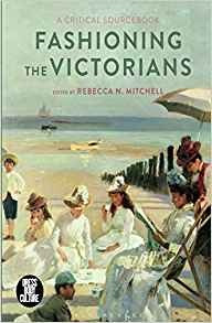 Fashioning The Victorians (dress, Body, Culture)