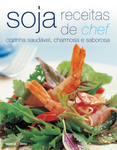 Receitas de chef : Soja, de Hayter, Karumi. Editora Brasil Franchising Participações Ltda, capa mole em português, 2010