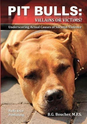 Libro Pit Bulls : Villains Or Victims? - B G Boucher