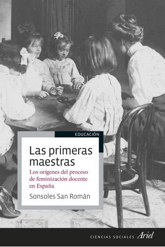 Las Primeras Maestras, De San Román, Sonsoles. Editorial Ariel, Tapa Blanda En Español