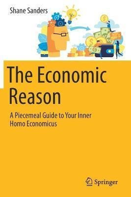 Libro The Economic Reason : A Piecemeal Guide To Your Inn...