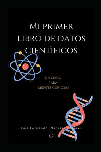 Libro: Mi Primer Libro De Datos Científicos: Ciencia Diverti