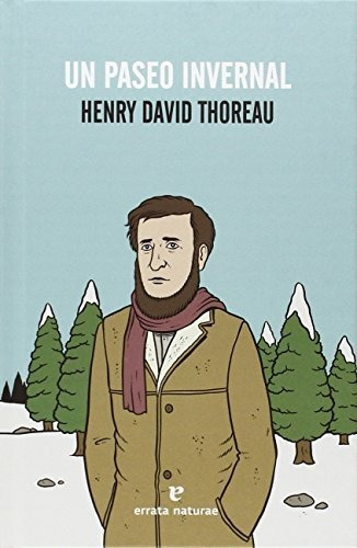 Un Paseo Invernal (incluye Caminar), De Henry David Thoreau. Editorial Errata Naturae En Español