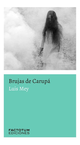 Brujas De Carupa - Luis Mey