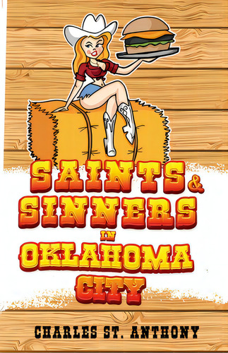 Saints And Sinners In Oklahoma City, De St Anthony, Charles. Editorial Lightning Source Inc, Tapa Blanda En Inglés