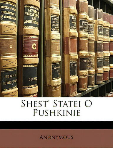 Shest' Statei O Pushkinie, De Anonymous., Vol. 1. Editorial Nabu Pr, Tapa Blanda En Inglés